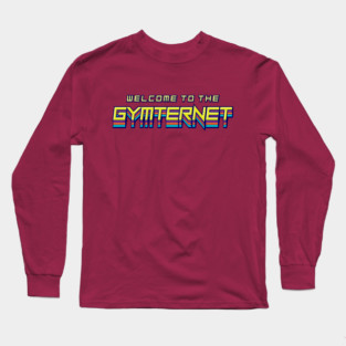 Welcome to the Gymternet Long Sleeve T-Shirt