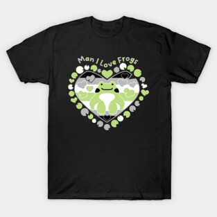 Man I Love Frogs [agender] T-Shirt