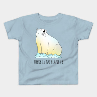 there is no planet b - polar bear Kids T-Shirt