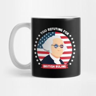 Too Refuting For British Ruling Mug