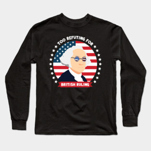 Too Refuting For British Ruling Long Sleeve T-Shirt