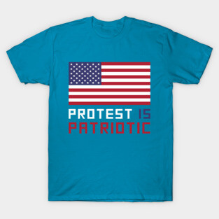 Protest Is Patriotic T-Shirt