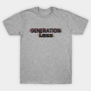 Generation Loss T-Shirt