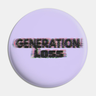 Generation Loss Pin