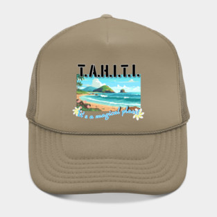 TAHITI, it's a magical place! Hat