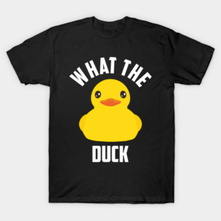 What The Duck T-Shirt