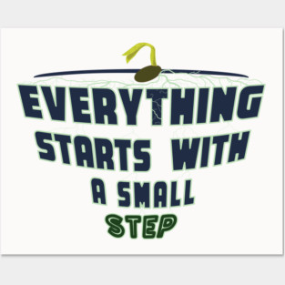 Everything Starts with a Small Step Posters and Art
