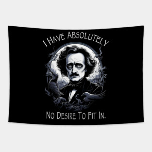 Edgar Allan Poe Quote I Have Absolutely No Desire To Fit In Tapestry