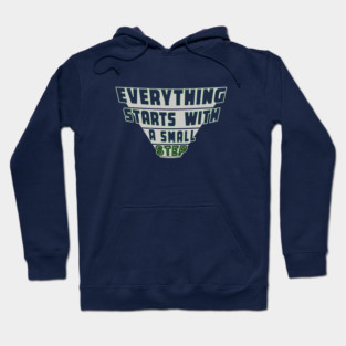 Everything Starts with a Small Step Hoodie