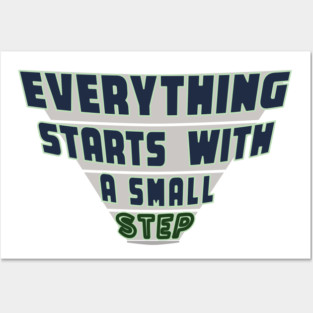 Everything Starts with a Small Step Posters and Art