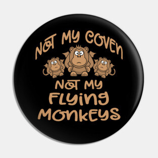 Not My Coven Not My Flying Monkeys Cheeky Witch Pin