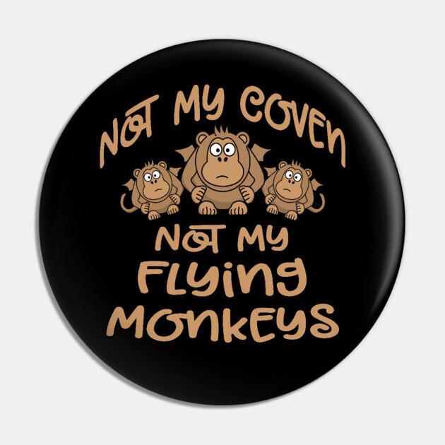 Not My Coven Not My Flying Monkeys Cheeky Witch Pin by Cheeky Witch