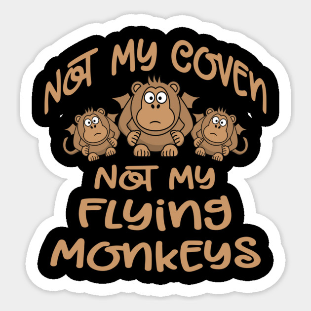 Not My Coven Not My Flying Monkeys Cheeky Witch Sticker by Cheeky Witch