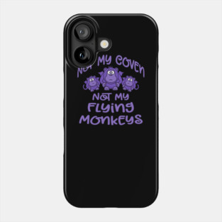 Not My Coven Not My Flying Monkeys Purple Cheeky Witch Phone Case