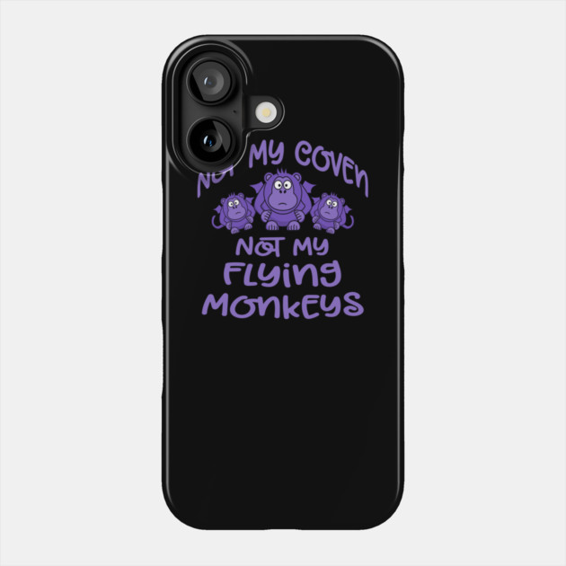 Not My Coven Not My Flying Monkeys Purple Cheeky Witch Phone Case by Cheeky Witch
