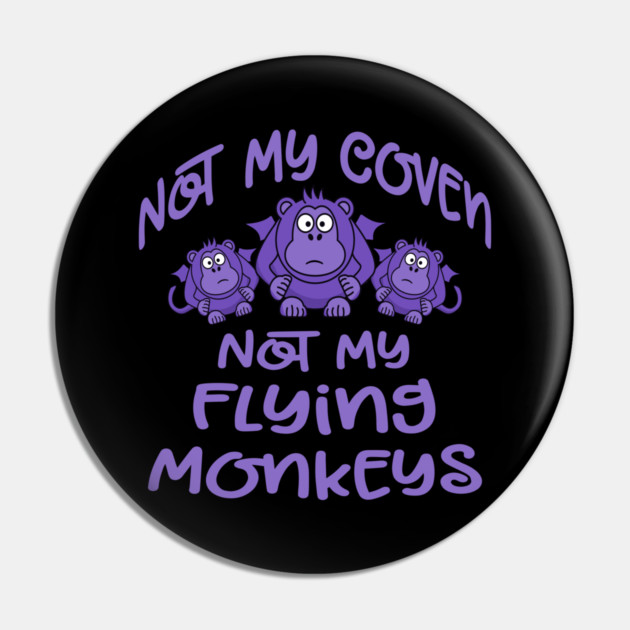 Not My Coven Not My Flying Monkeys Purple Cheeky Witch Pin by Cheeky Witch