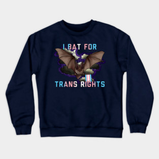 I Bat For Trans Rights Crewneck Sweatshirt
