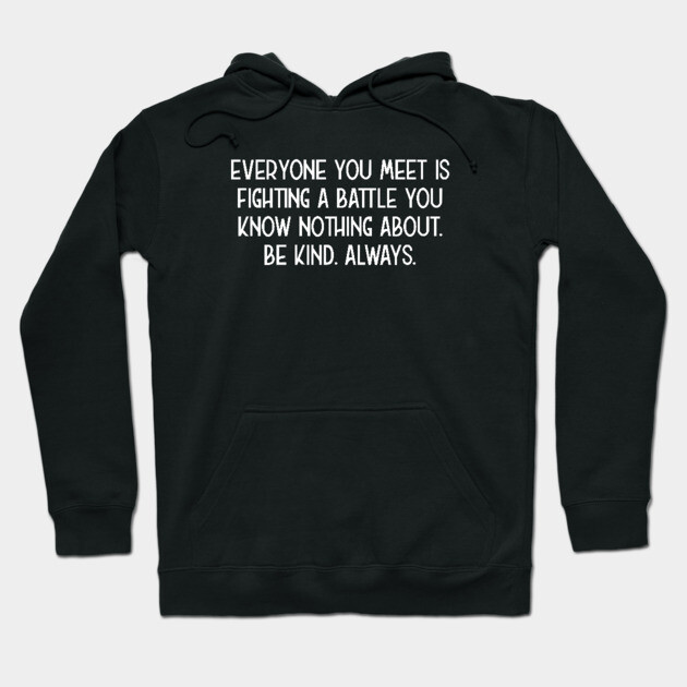 Be Kind Always Hoodie by jutulen