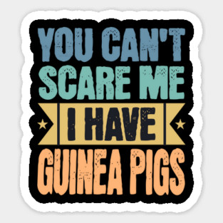 You Can't Scare Me, Guinea Pigs Sticker