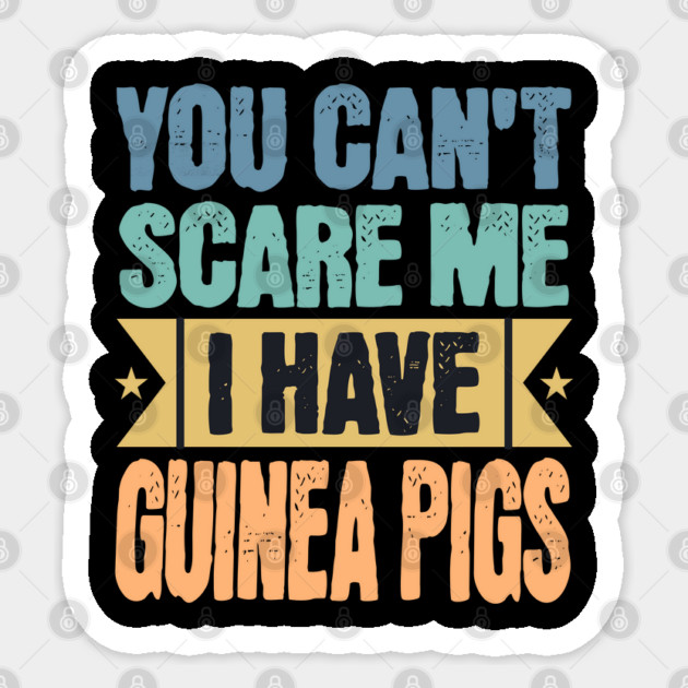 You Can't Scare Me, Guinea Pigs Sticker by Luxinda
