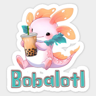 Bobalotl Funny Axolotl Bubble Tea Sticker