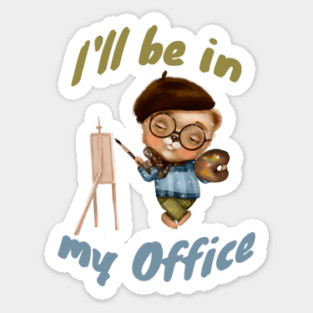 I'll Be In My Office Sticker