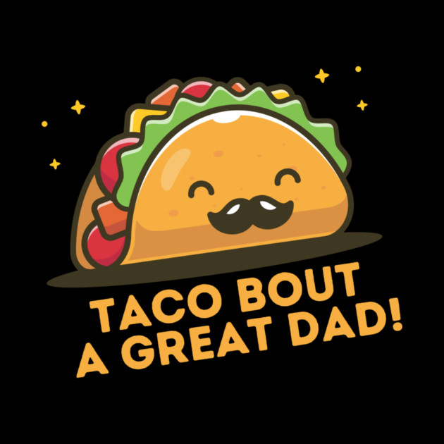 Taco Bout a Great Dad by The WYLD Tribe