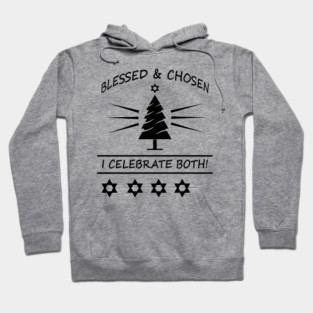 Bleesed & Chosen. I Celebrate Both. Hanukkah & Christmas Design Hoodie