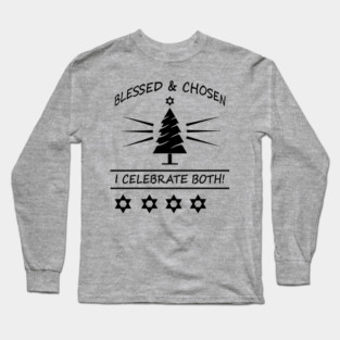 Bleesed & Chosen. I Celebrate Both. Hanukkah & Christmas Design Long Sleeve T-Shirt