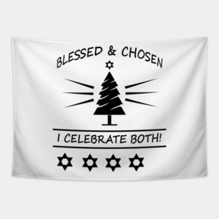 Bleesed & Chosen. I Celebrate Both. Hanukkah & Christmas Design Tapestry