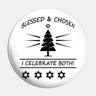 Bleesed & Chosen. I Celebrate Both. Hanukkah & Christmas Design Pin