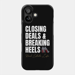 Real Estate Life: Closing Deals & Breaking Heels Phone Case