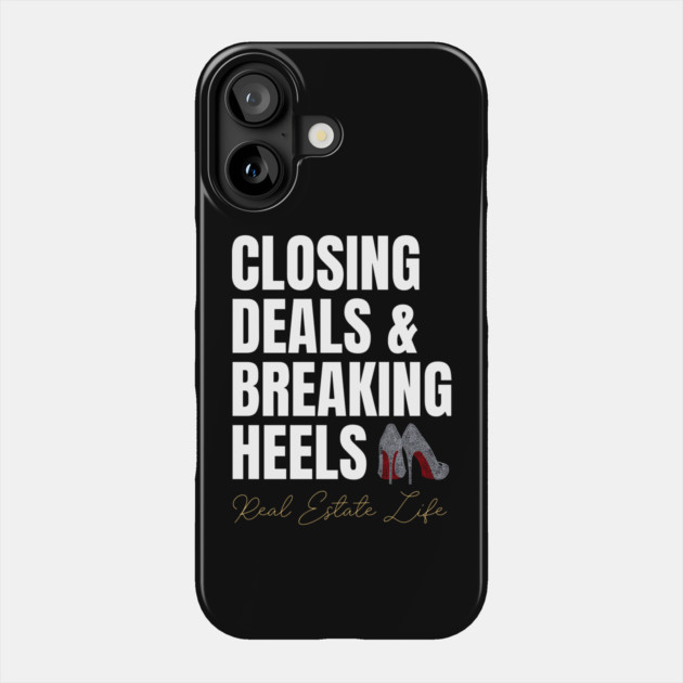 Real Estate Life: Closing Deals & Breaking Heels Phone Case by REG