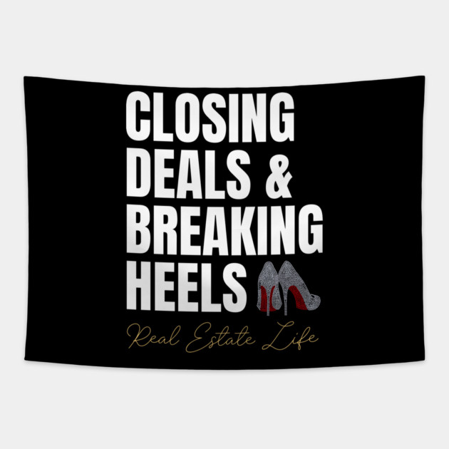 Real Estate Life: Closing Deals & Breaking Heels Tapestry by REG