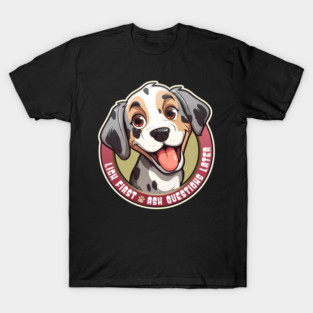 Funny Lick First, Ask Questions Later Catahoula Leopard Dog Design T-Shirt