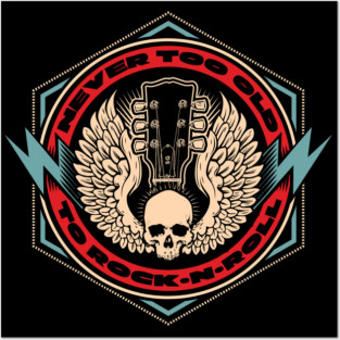 Never Too Old to Rock N Roll Posters and Art