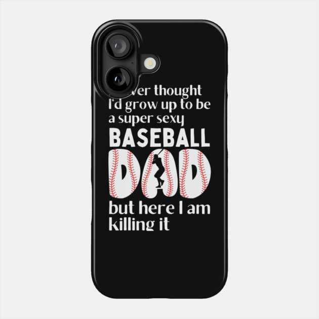 Super Sexy Baseball Dad Phone Case by The WYLD Tribe