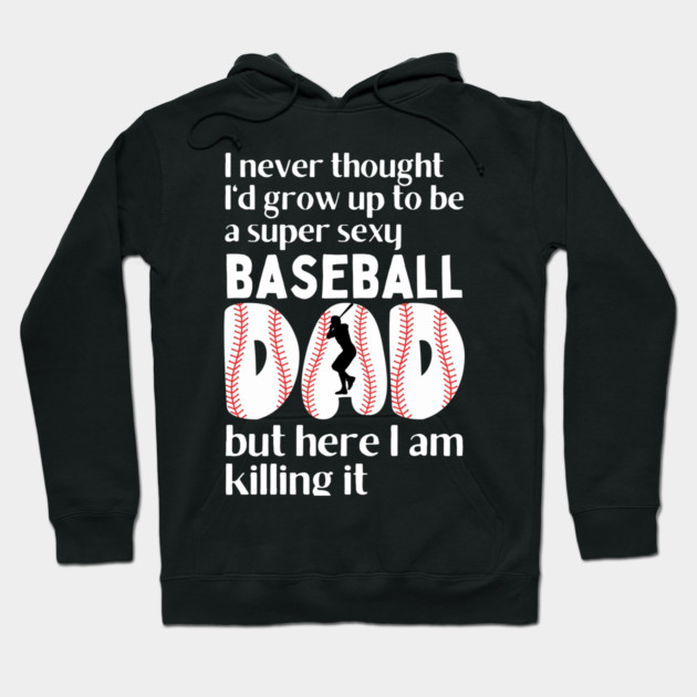 Super Sexy Baseball Dad Hoodie by The WYLD Tribe
