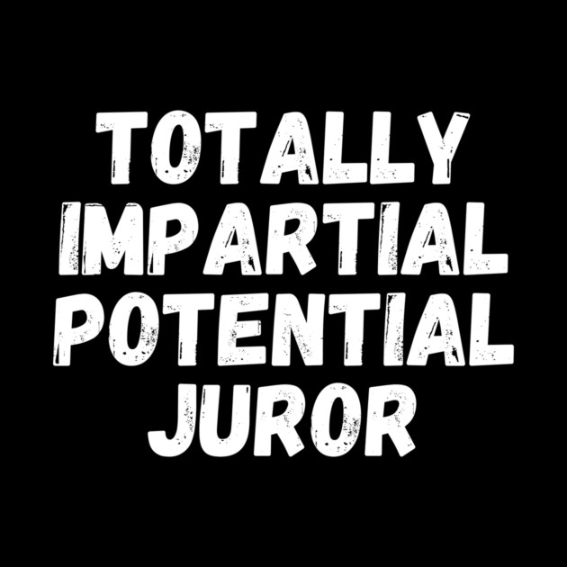 Totally Impartial Potential Juror by The WYLD Tribe