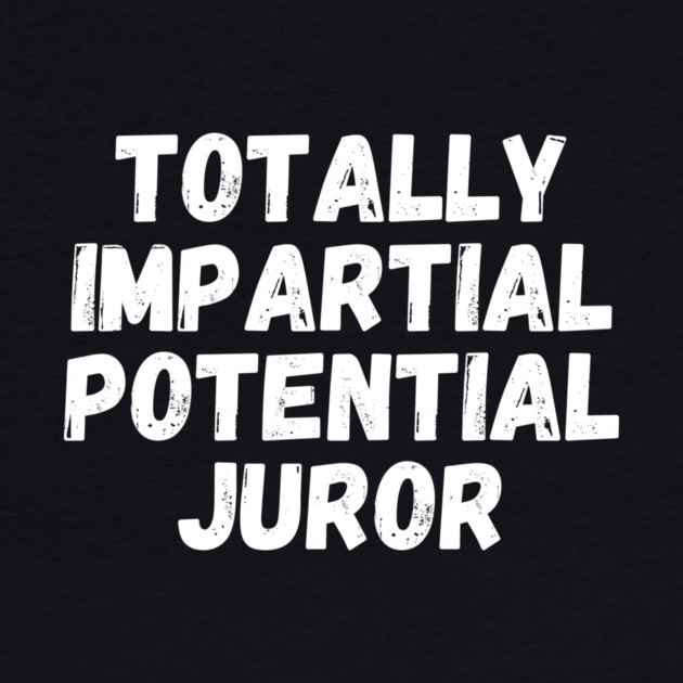 Totally Impartial Potential Juror by The WYLD Tribe