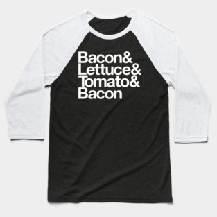 Bacon & Lettuce & Tomato & Bacon Baseball T-Shirt