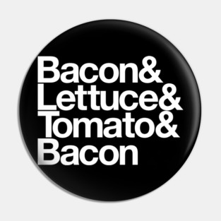 Bacon & Lettuce & Tomato & Bacon Pin