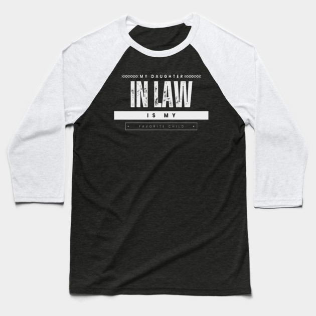 my daughter in law is my favorite child Baseball T-Shirt by Pixel Threads 