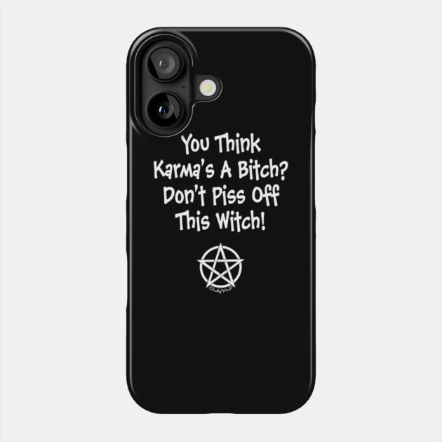 You Think Karma's a Bitch? Cheeky Witch Phone Case by Cheeky Witch