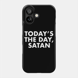 Today's the day, Satan Phone Case