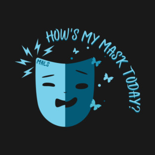 How's My Mask Today? (MALS) T-Shirt