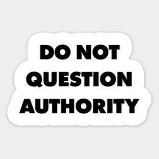 Do Not Question Authority - They Live Sticker
