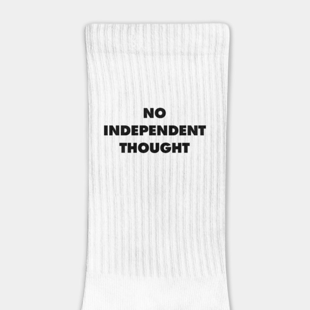 No Independent Thought - They Live by Nonstop Shirts