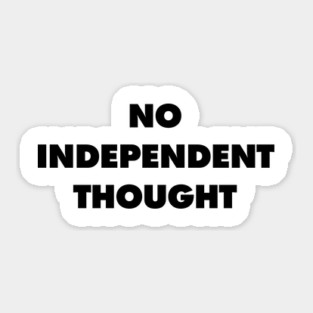 No Independent Thought - They Live Sticker