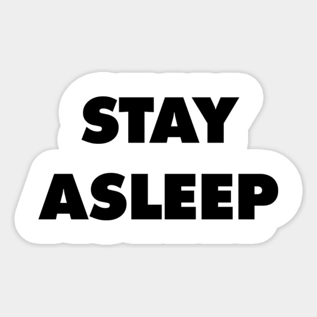 Stay Asleep - They Live Sticker by Nonstop Shirts